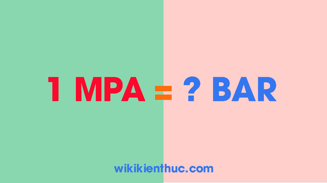 Đơn vị MPA là gì? 1MPA bằng bao nhiêu BAR (1mpa = bar)